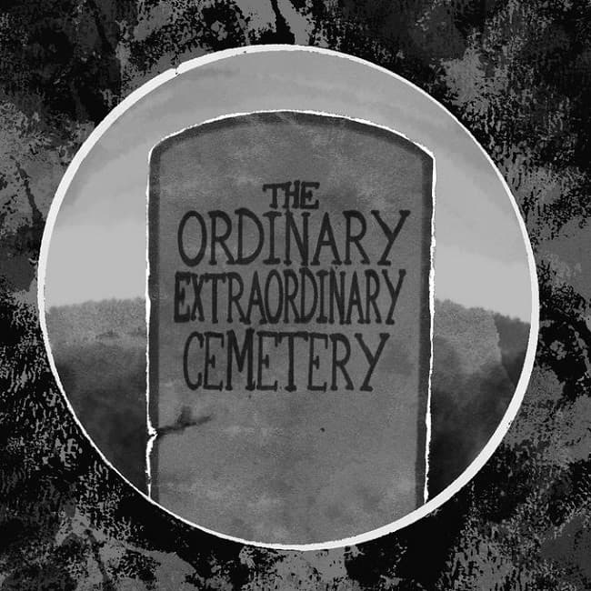 The Ordinary Extraordinary cemetery