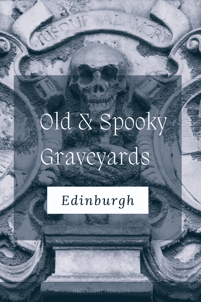 Old & Spooky Graveyards in Edinburgh's Old Town